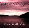 Morgana's Kiss : The Rain Shall Fall